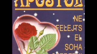 Video thumbnail of "Apostol - Ne felejts el soha szeretni"