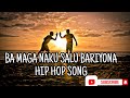 BA MAGA NAKU SALU BARIYONA Hip Hop Song 