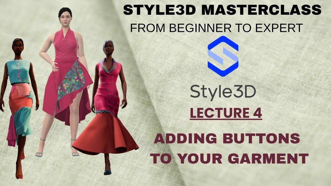 LECTURE 5. ADDING BUTTONS IN STYLE3D. ADDING BUTTONS IN FASHION TECH ...