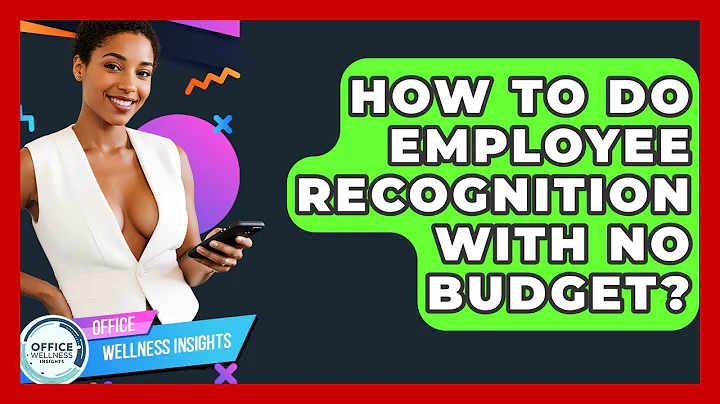 How To Do Employee Recognition With No Budget? - Office Wellness Insights