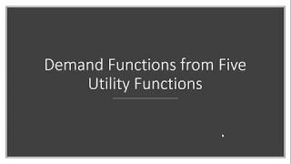Five Utility Functions and their Demand Functions