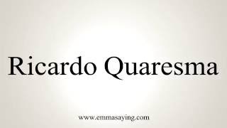 How to Pronounce Ricardo Quaresma