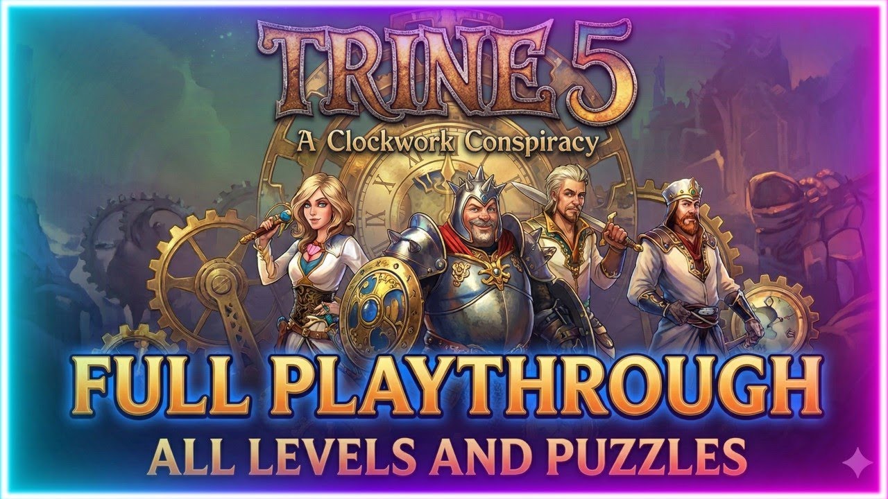 Trine 5: A Clockwork Conspiracy All Levels Puzzles + Ending