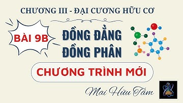 [HÓA 11] - BÀI 11B: ĐỒNG ĐẲNG - ĐỒNG PHÂN - CHƯƠNG TRÌNH MỚI