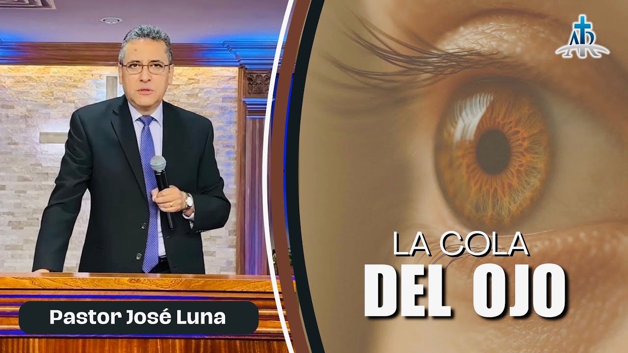 LA COLA DEL OJO | Pastor José Luna | Jul. 12, 2026