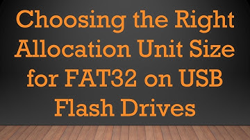 Choosing the Right Allocation Unit Size for FAT32 on USB Flash Drives
