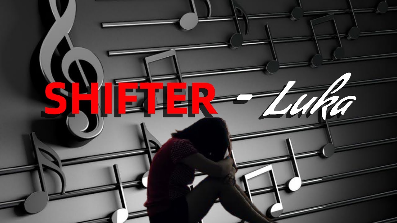 SHIFTER Luka + Chord & Lirik YouTube