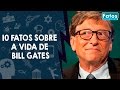 10 fatos sobre a vida de Bill Gates que ninguém sabia