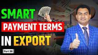 Payment Terms in Export Import Business, How to choose Right Payment Term in Export.
