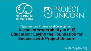 AI and Interoperability in K-12 Education: Laying the Foundation for Success with Project Unicorn