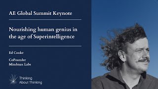 Keynote - Nourishing human genius in the age of Superintelligence (Ed Cooke)