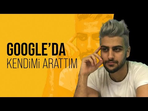 Google'da Kendimi Arattım !