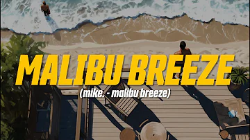 mike. - malibu breeze (Lyric Video)