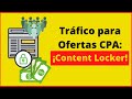 Trafico para ofertas CPA:  Content Locker