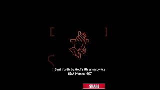 Sent forth by God's Blessing Lyrics SDA Hymnal 407