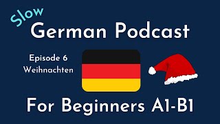 Slow German Podcast for Beginners / Episode 6 Weihnachten (A1-B1)