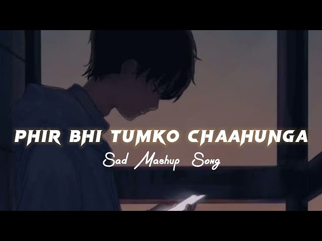 Main Phir Bhi Tumko Chahunga (Slowed+Reverb) | Night Broken Song #sad #broken #night #slowed class=