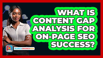 What Is Content Gap Analysis For On-page SEO Success? - SearchEnginesHub.com