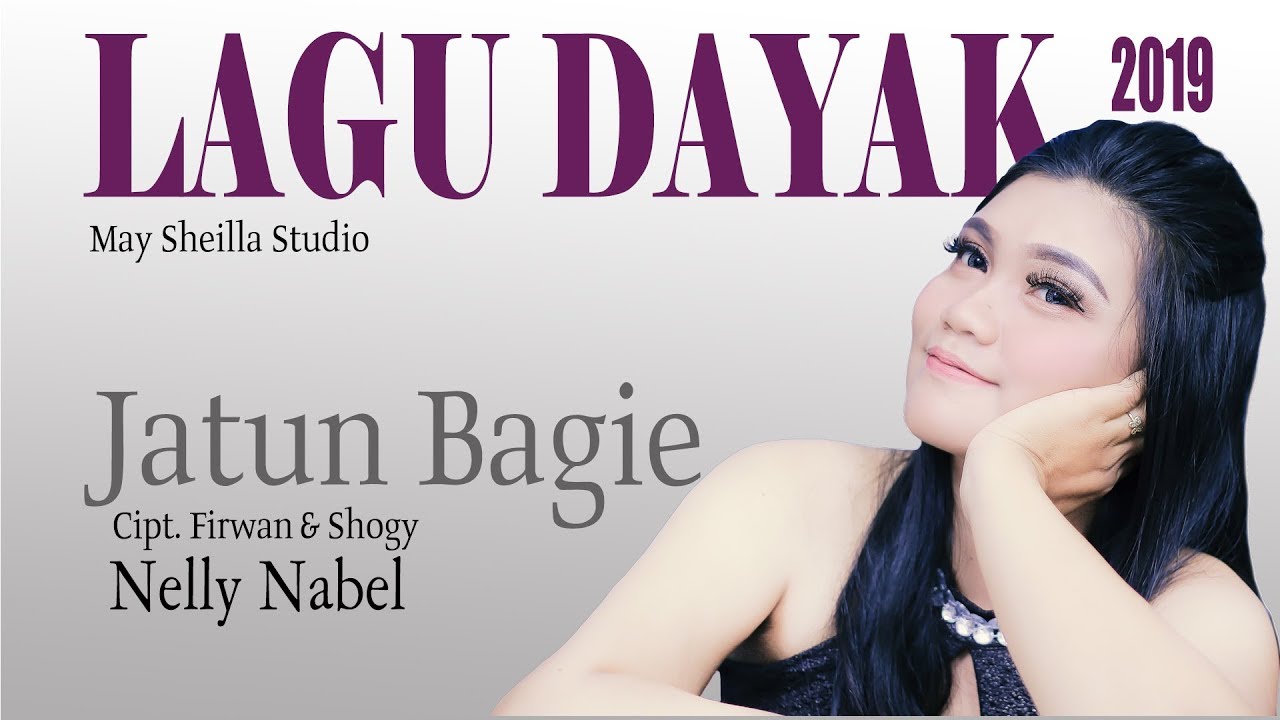 LAGU DAYAK TERBARU 2019 ''JATUN BAGIE'' By. NELLY NABEL. (Official)