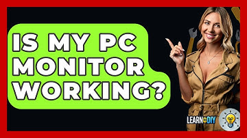 Is My PC Monitor Working? - LearnToDIY360.com