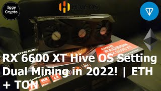 Rx 6600 Xt Hive Os Setting Dual Mining In 2022! | Eth + Ton