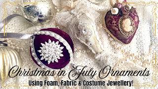 Handmade Christmas in July Ornaments using Foam Shapes, Fabric & Costume Jewellery | No Sew