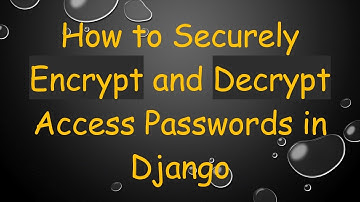 How to Securely Encrypt and Decrypt Access Passwords in Django