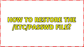 How to restore the /etc/passwd file? (2 Solutions!!)