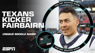 Texans kicker Ka'imi Fairbairn's middle name is quite long... | The Pat McAfee Show