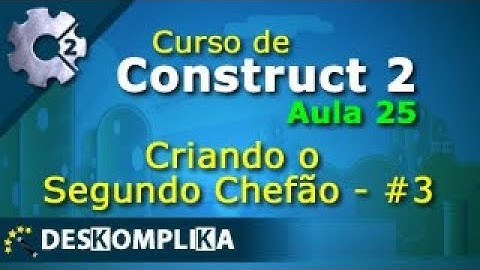 Aula 25 - Segundo Chefao e PowerUps - Parte 03 - Construct 2 e Construct 3 - Cloud5