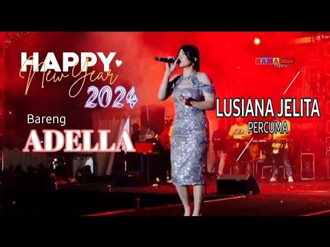 PERCUMA LUSIANA JELITA ADELLA ~ live Happy new year 2024{cover}