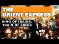 The Orient Express: King of Trains, Train of Kings