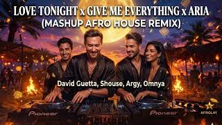 Love Tonight x Give Me Everything x Aria (DAVID GUETTA MASHUP) - Afro House Mix 2026 🔥