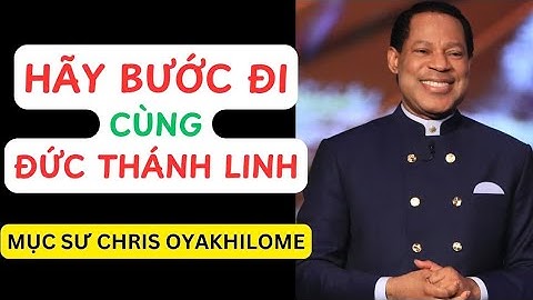Hãy Bước Đi Cùng Đức Thánh Linh | Chris Oyakhilome