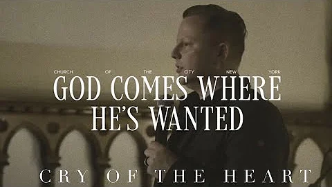 God Comes Where He's Wanted: Cry of the Heart - Jon Tyson