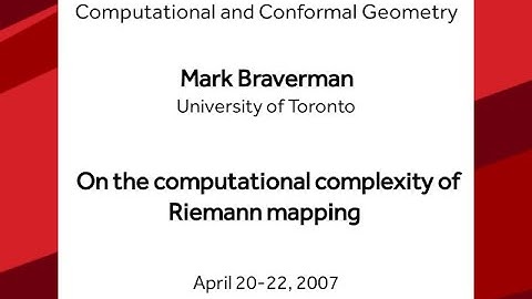 On the computational complexity of Riemann mapping - Mark Braverman