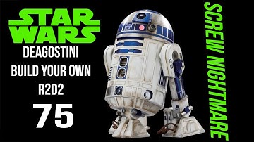 Build Your Own R2D2-Deagostini-75 Screw Nightmare-chefhawk-HD