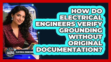 How Do Electrical Engineers Verify Grounding Without Original Documentation?