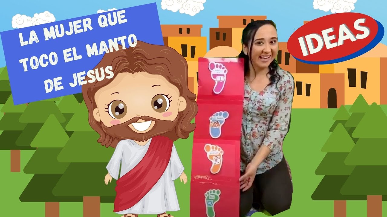 INFANTES -AL FIN SANADA-IDEAS-LA MUJER QUE TOCO EL MANTO DE JESUS-MAYO