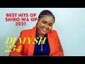 Dj Mysh254 Best Hits of Shiro Wa Gp Mix 2021 Kurugwo Mix