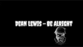 Dean Lewis - Be Alright / Lirik Lagu & Terjemahan Indo