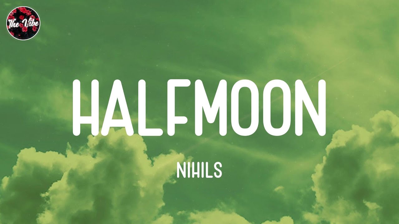 Guarda NIHILS - Halfmoon (Lyrics) su YouTube Guarda NIHILS - Halfmoon (Lyrics) su YouTube
