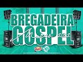 BREGADEIRA GOSPEL - REMIX ROMÂNTICO REPERTÓRIO ATUALIZADO MARÇO 2022