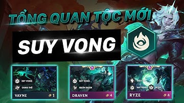 TỔNG QUAN & ĐÁNH GIÁ TỘC MỚI ĐẤU TRƯỜNG CHÂN LÝ MÙA 5 | SUY VONG