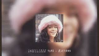 Rihanna - Loveeeeeee Song (speed up)