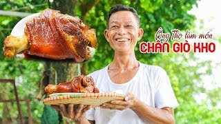 Ông Thọ Làm Món Chân Giò Kho Mềm Thơm Béo Ngậy | Braised Pig’s Trotters