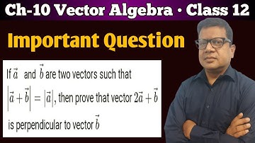 If a and b are two vectors such that a+b = a then prove that 2a+b is perpendicular to b