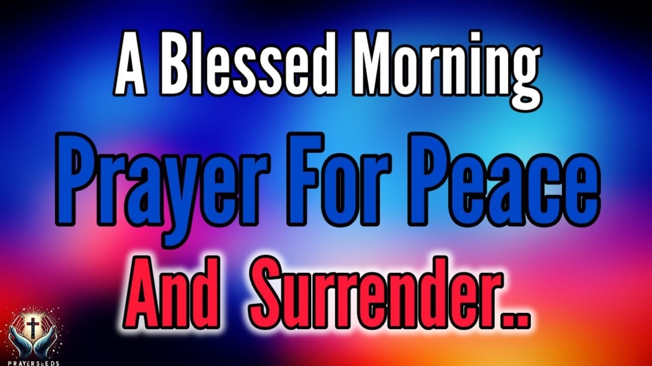 A Blessed Morning Prayer for Peace & Trust | God I Surrender My Worries To You
