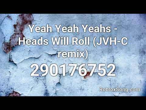 Yeah Yeah Yeahs Heads Will Roll Jvh C Remix Roblox Id Music