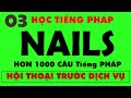 Ting php ngh nails 3  hi thoi trc khi lm dch v  1000 cu d hc nht   phn 3